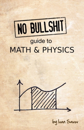 No Bullshit Guide to Math  Physics