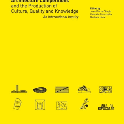 Architecture Competitions and the Production of Culture Quality and Knowledge An International Inquiry