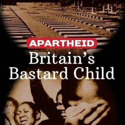 Apartheid Britain's bastard child