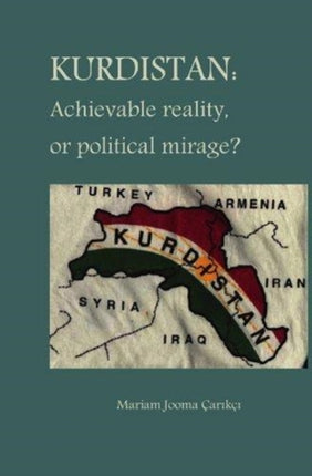 Kurdistan Achievable Reality or Political Mirage