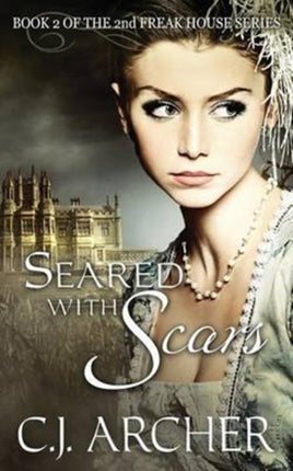 Seared With Scars Book 2 of the 2nd Freak House Trilogy Volume 2