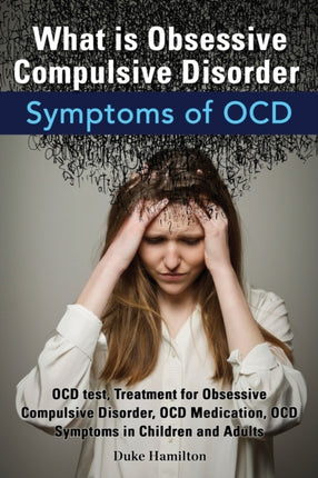 What Is Obsessive Compulsive Disorder Symptoms of Ocd Ocd Test Treatment for Obsessive Compulsive Disorder Ocd Medication Ocd Symptoms in Childre