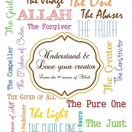Understand and Love your creator  Learn the 99 names of Allah