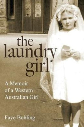 The Laundry Girl A memoir of a Western Australian girl