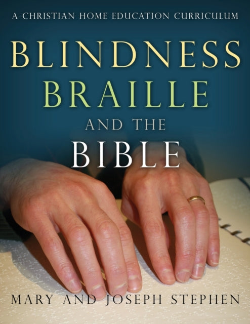 Blindness Braille and the Bible A Christian Home Education Curriculum