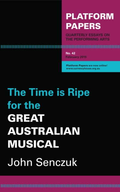 Platform Papers 42: The Time is Ripe for the Great Australian Musical