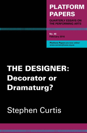 Platform Papers 46: The Designer: Decorator or dramaturg?