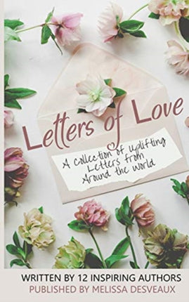 Letters of Love A collection of uplifting letters