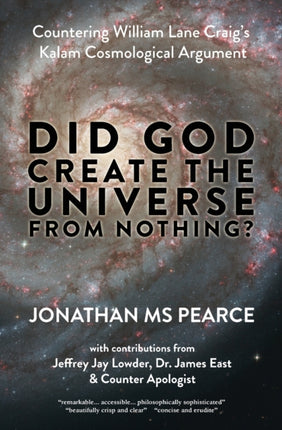 Did God Create the Universe from Nothing Countering William Lane Craigs Kalam Cosmological Argument