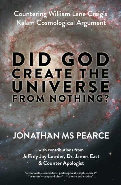 Did God Create the Universe from Nothing Countering William Lane Craigs Kalam Cosmological Argument