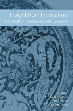 Insight from Innovation: New Light on Archaeological Ceramics