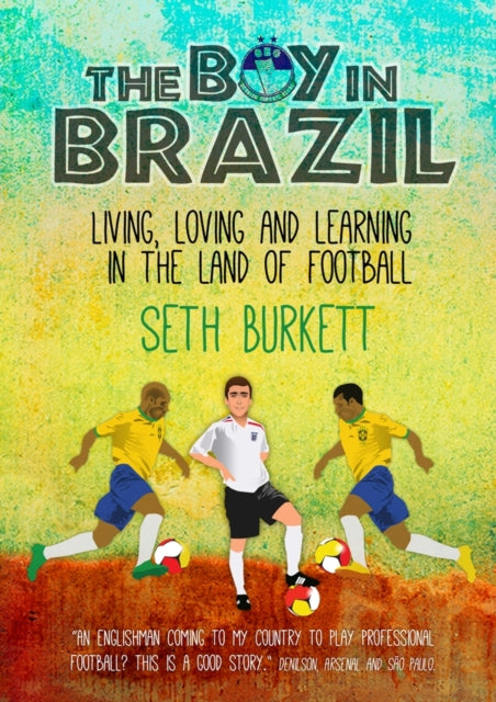 The Boy in Brazil: Living, Loving and Learning  in the Land of Football