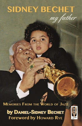 Sidney Bechet,  My Father: Memories from the World of Jazz