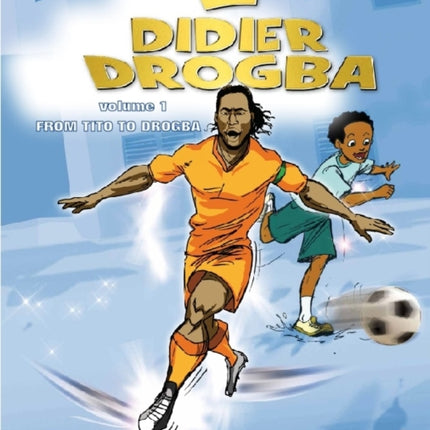 Didier Drogba: From Tito to Drogba