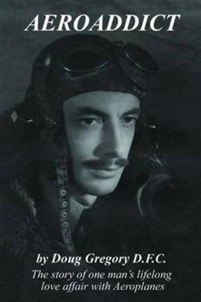 Aeroaddict The Story of One Mans Lifelong Love