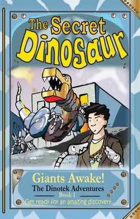 The Secret Dinosaurs: Giants Awake!: Book 1