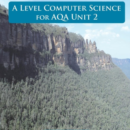 A Level Computer Science For AQA Unit 2