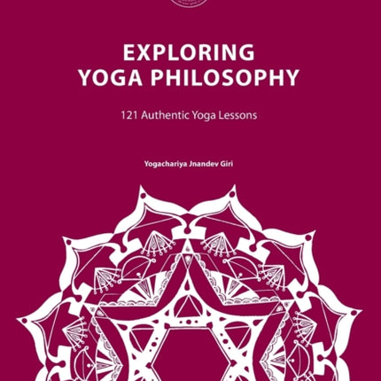 Exploring Yoga Philosophy 121 Authentic Yoga Lessons YOGA EXPLORING YOGA PHILOSOPHY