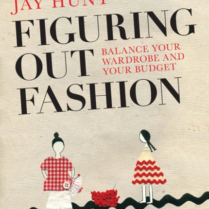 Figuring Out Fashion: Balance Your Wardrobe and Your Budget