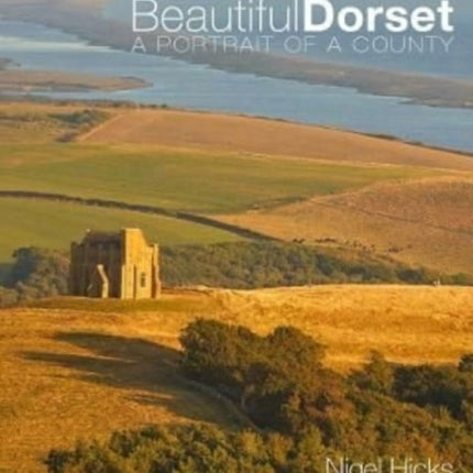 Beautiful Dorset: A Portrait of a County