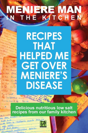 Meniere Man in the Kitchen Recipes That Helped Me Get Over Menieres