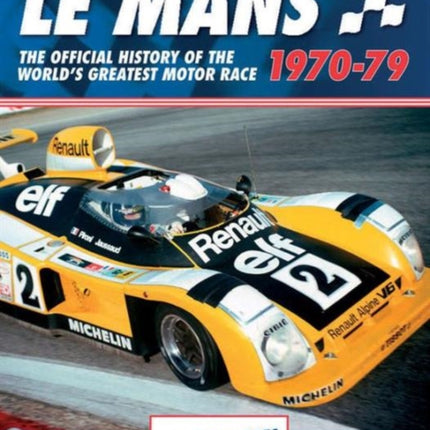 Le Mans: The Official History of the World's Greatest Motor Race, 1970-79