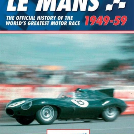 Mans: The Official History of the World's Greatest Motor Race, 1949-59