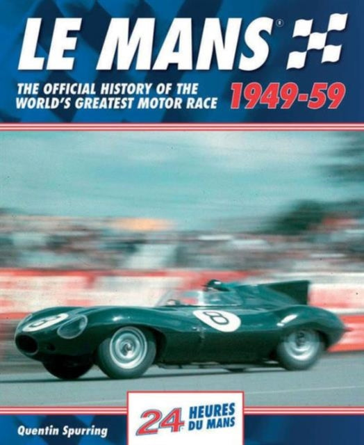 Mans: The Official History of the World's Greatest Motor Race, 1949-59