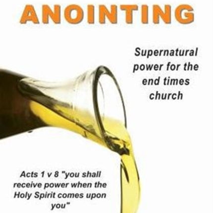 The Anointing Supernatural power for the end times church