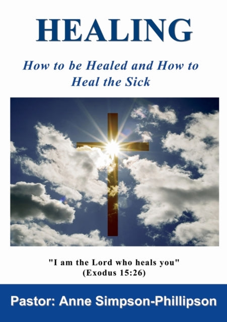 Healing How to be Healed and How to Heal the Sick