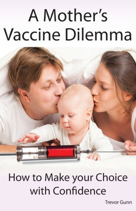 A Mothers Vaccine Dilemma  How to Make your Choice with Confidence