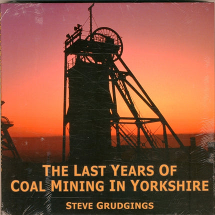 The Last Years of Coal Mining in Yorkshire