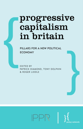 Progressive Capitalism in Britain Pillars for a