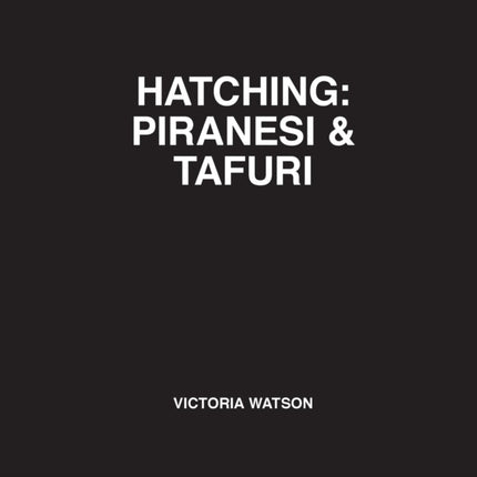 Hatching Piranesi  Tafuri