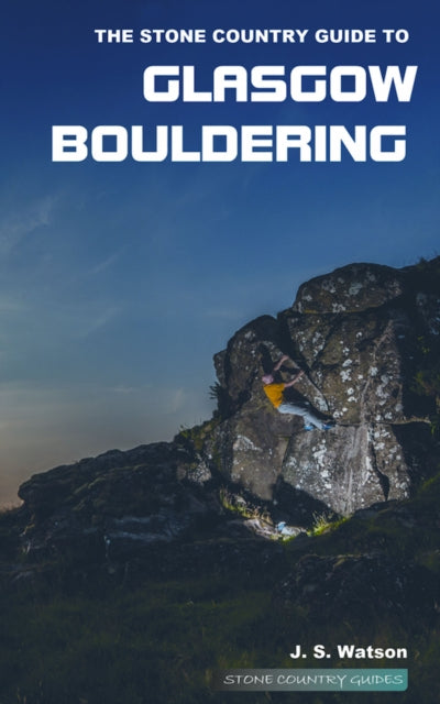 The Stone Country Guide to Glasgow Bouldering