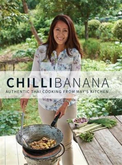 Chilli Banana: Authentic Thai Cooking from May's Kitchen