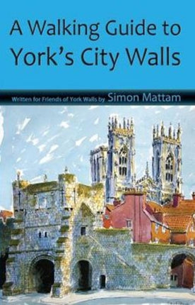 A Walking Guide to Yorks City Walls