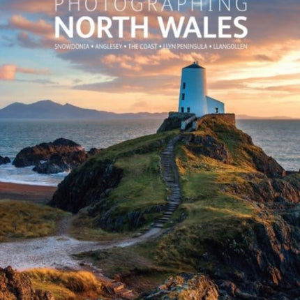 Photographing North Wales: The Most Beautiful Places to Visit