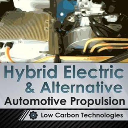 Hybrid Electric  Alternative Automotive Propulsion Low Carbon Technologies