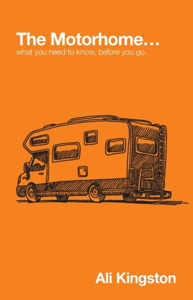 The Motorhome What You Need to Know Before You Go Volume 1 Mike The Motorhome and Me