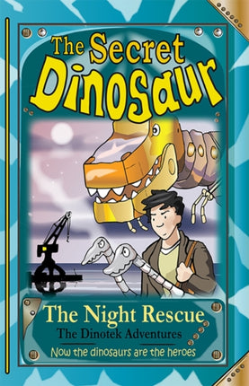 The Secret Dinosaur: The Night Rescue: Book 4