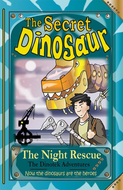 The Secret Dinosaur: The Night Rescue: Book 4