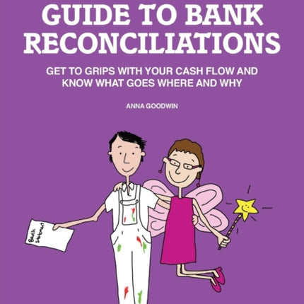 Quick and Easy Guide to Bank Reconciliations  Get to grips with your cash flow and know what goes where and why 2 Annas Simple Accounting Guides