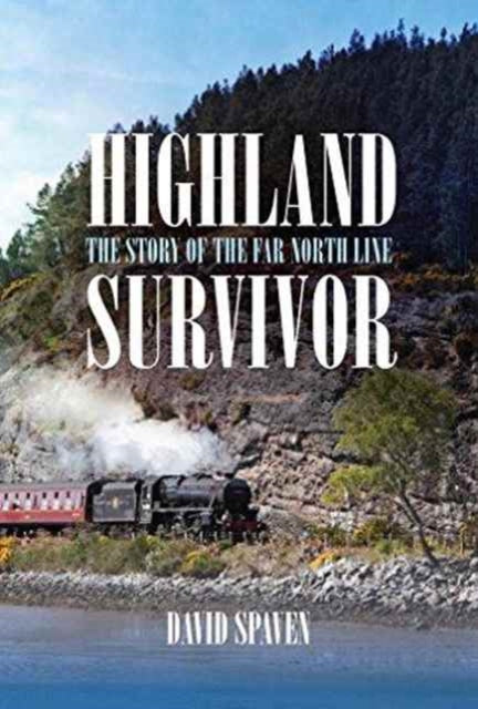 Highland Survivor: The Story of the Far North Line