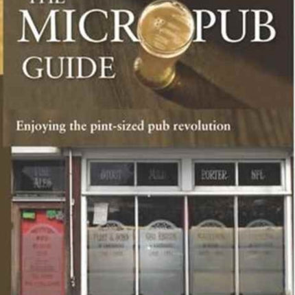 The Micropub Guide: Enjoying the Pint-Sized Pub Revolution