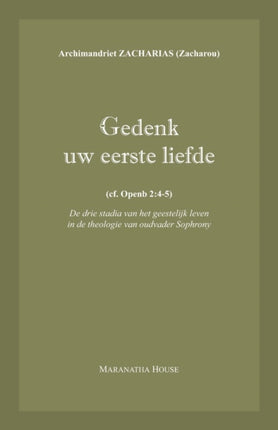 Gedenk uw eerste liefde cf Openb2 45 De drie stadia van het geestelijk leven in de theologie van oudvader Sophrony