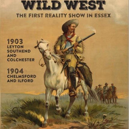 Buffalo Bill's Wild West: The First Reality Show in Essex