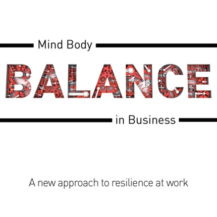 Mind Body Balance in Business: A new approach to resilience at work