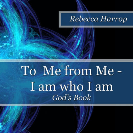To Me from Me  I am who I am Gods Book