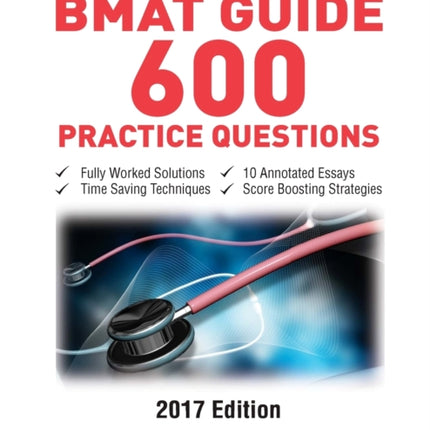 The Ultimate BMAT Guide  600 Practice Questions Fully Worked Solutions Time Saving Techniques Score Boosting Strategies 10 Annotated Essays 2017  BioMedical Admissions Test UniAdmissions